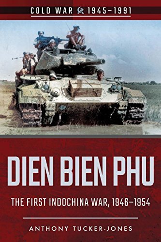 The First Indochina War: Dien Bien Phu, 1946-1954